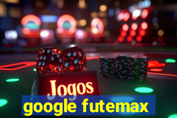 google futemax